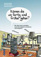 Kartonierter Einband (Kt) Können die wo fertig sind früher gehen? von Andreas Müller, Melanie Probst, Roland Noirjean