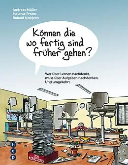 E-Book (epub) Können die wo fertig sind früher gehen? (E-Book) von Andreas Müller, Melanie Probst, Roland Noirjean