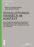 E-Book (epub) Schulleitungshandeln im Kontext (E-Book) von Regula Windlinger, Ueli Hostettler