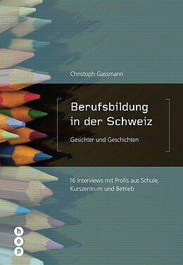 E-Book (epub) Berufsbildung in der Schweiz - Gesichter und Geschichten (E-Book) von Christoph Gassmann