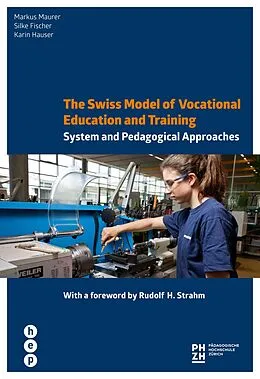 E-Book (epub) The Swiss Model of Vocational Education and Training von Markus Maurer, Silke Fischer, Karin Hauser
