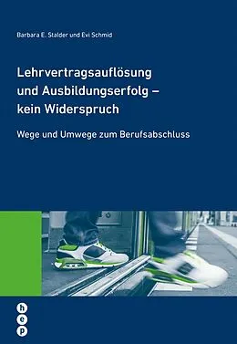 E-Book (epub) Lehrvertragsauflösung und Ausbildungserfolg - kein Widerspruch (E-Book) von Barbara E. Stalder, Evi Schmid