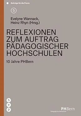 E-Book (epub) Reflexionen zum Auftrag pädagogischer Hochschulen (E-Book) von Evelyne Wannack, Heinz Rhyn