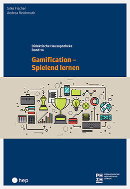Kartonierter Einband Gamification - Spielend lernen von Silke Fischer, Andrea Reichmuth