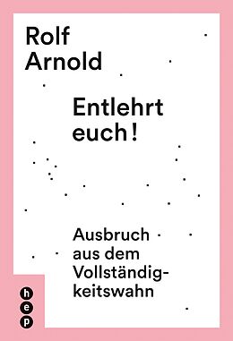 E-Book (epub) Entlehrt euch! (E-Book) von Rolf Arnold