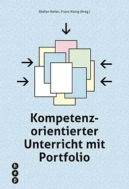 E-Book (epub) Kompetenzorientierter Unterricht mit Portfolio (E-Book) von Franz König, Stefan Keller