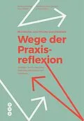 E-Book (epub) Mündliche, schriftliche und theatrale Wege der Praxisreflexion (E-Book) von Eveline Christof, Julia Köhler, Katharina Rosenberger