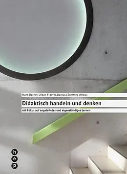E-Book (epub) Didaktisch handeln und denken (E-Book) von Barbara Zumsteg, Hans Berner, Urban Fraefel