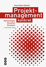 Kartonierter Einband (Kt) Projektmanagement konkret von Hans Peter Gächter