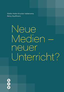Kartonierter Einband (Kt) Neue Medien - neuer Unterricht? von Stefan Hofer-Krucker Valderrama, Rémy Kauffmann