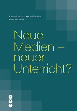 E-Book (epub) Neue Medien - neuer Unterricht? (E-Book) von Stefan Hofer-Krucker Valderrama, Rémy Kauffmann