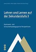 E-Book (epub) Lehren und Lernen auf der Sekundarstufe II (E-Book) von Doreen Holtsch, Maren Oepke, Stephan Schumann