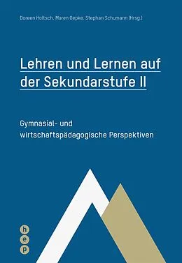 E-Book (epub) Lehren und Lernen auf der Sekundarstufe II (E-Book) von Doreen Holtsch, Maren Oepke, Stephan Schumann