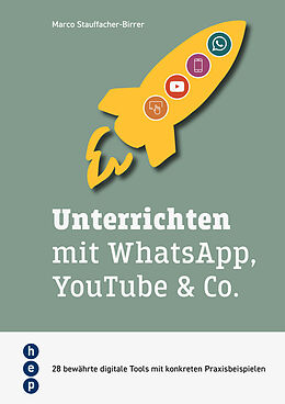 Kartonierter Einband Unterrichten mit WhatsApp, YouTube &amp; Co. von Marco Stauffacher