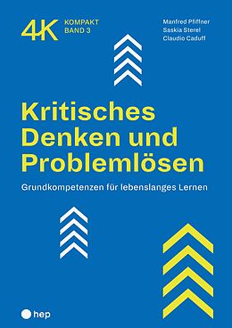 E-Book (epub) Kritisches Denken und Problemlösen (E-Book) von Manfred Pfiffner, Saskia Sterel, Claudio Caduff