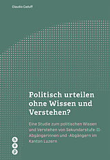 Paperback Politisch urteilen ohne Wissen und Verstehen? von Claudio Caduff