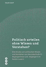 Kartonierter Einband (Kt) Politisch urteilen ohne Wissen und Verstehen? von Claudio Caduff