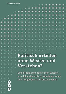 E-Book (epub) Politisch urteilen ohne Wissen und Verstehen? (E-Book) von Claudio Caduff