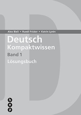 Kartonierter Einband Deutsch Kompaktwissen. Band 1, Lösungen (Print inkl. eLehrmittel) von Alex Bieli, Katrin Lyrén, Ruedi Fricker