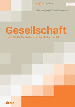 Kartonierter Einband Gesellschaft Ausgabe B (Print inkl. eLehrmittel) von Bettina Meier, Peter Schneider, Karl Uhr