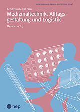Paperback Medizinaltechnik, Alltagsgestaltung und Logistik, Theoriebuch 3 (Print inkl. digitaler Ausgabe) von Marianne Knecht, Gerda Haldemann