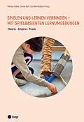 E-Book (epub) Spielen und Lernen verbinden - mit spielbasierten Lernumgebungen (E-Book) von Markus Kübler, Gerda Buhl, Cornelia Rüdisüli