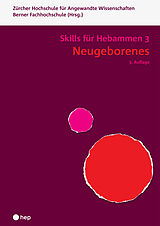 Kartonierter Einband Neugeborenes - Skills für Hebammen 3 von Berner Fachhochschule