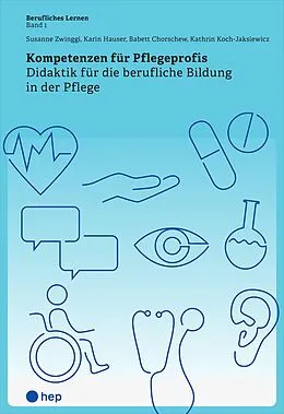 E-Book (epub) Kompetenzen für Pflegeprofis (E-Book) von Susanne Zwinggi, Karin Hauser, Kathrin Koch-Jaksiewicz
