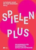 E-Book (epub) Spielen Plus (E-Book) von Catherine Lieger, Wiltrud Weidinger