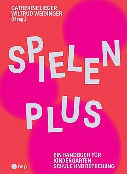 E-Book (epub) Spielen Plus (E-Book) von Catherine Lieger, Wiltrud Weidinger