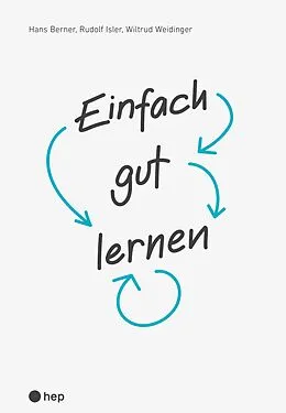 E-Book (epub) Einfach gut lernen (E-Book) von Hans Berner, Rudolf Isler, Wiltrud Weidinger