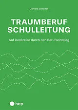 Kartonierter Einband (Kt) Traumberuf Schulleitung? von Daniela Schädeli