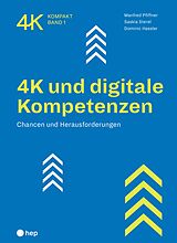 E-Book (epub) 4K und digitale Kompetenzen (E-Book) von Manfred Pfiffner, Saskia Sterel, Dominic Hassler