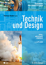 Fester Einband Technik und Design - Handbuch für Lehrpersonen (Neuauflage 2022) von Thomas Stuber