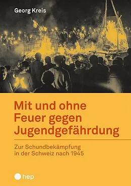 E-Book (epub) Mit und ohne Feuer gegen Jugendgefährdung (E-Book) von Georg Kreis