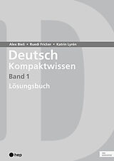 Paperback Deutsch Kompaktwissen. Band 1, Lösungen (Print inkl. eLehrmittel, Neuauflage 2023) von Alex Bieli, Katrin Lyrén, Ruedi Fricker