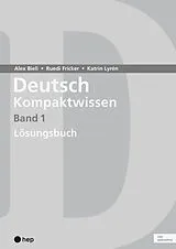 Kartonierter Einband (Kt) Deutsch Kompaktwissen. Band 1, Lösungen (Print inkl. digitaler Ausgabe) von Alex Bieli, Katrin Lyrén, Ruedi Fricker