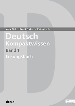 Paperback Deutsch Kompaktwissen. Band 1, Lösungen (Print inkl. eLehrmittel, Neuauflage 2023) von Alex Bieli, Katrin Lyrén, Ruedi Fricker