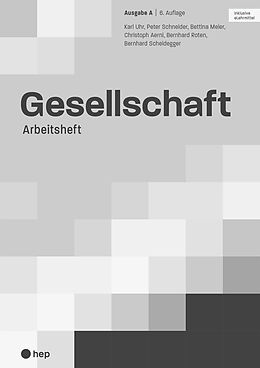 Kartonierter Einband Gesellschaft Ausgabe A, Arbeitsheft (Print inkl. digitaler Ausgabe) von Karl Uhr, Peter Schneider, Christoph Aerni