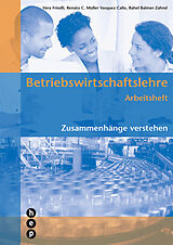 Paperback Betriebswirtschaftslehre Arbeitsheft von Vera Friedli, Renato C. Müller Vasquez Callo, Rahel Balmer-Zahnd