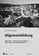 Kartonierter Einband Allgemeinbildung, Ausgabe Zürich, Arbeitsheft (Print inkl. digitales Lehrmittel) von Peter Huber, Andi Löffel