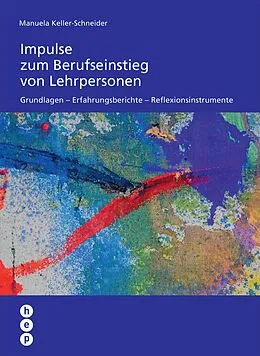 E-Book (epub) Impulse zum Berufseinstieg von Lehrpersonen (E-Book) von Manuela Keller-Schneider