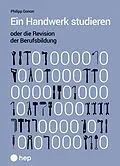 E-Book (epub) Ein Handwerk studieren oder die Revision der Berufsbildung (E-Book) von Philipp Gonon