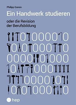 E-Book (epub) Ein Handwerk studieren oder die Revision der Berufsbildung (E-Book) von Philipp Gonon