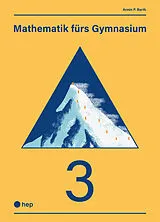 Kartonierter Einband (Kt) Mathematik fürs Gymnasium (Print inkl. digitaler Ausgabe) von Armin P. Barth