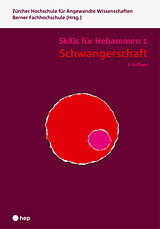 Kartonierter Einband Schwangerschaft - Skills für Hebammen 1 (Print inkl. eLehrmittel) von Berner Fachhochschule, Zürcher Hochschule für Angewandte Wissenschaften