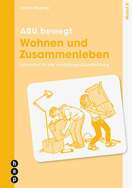 Kartonierter Einband ABU bewegt - Wohnen und Zusammenleben | Modul 5 (Print inkl. E-Book Edubase) von Tabea Widmer