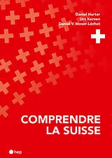 Kartonierter Einband (Kt) Comprendre la Suisse von Daniel Hurter, Urs Kernen, Daniel V. Moser-Léchot