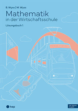 Paperback Mathematik in der Wirtschaftsschule - Band 1 (Print inkl. E-Book Edubase, Neuauflage 2024) von Barbara Wyss, Mischa Wyss