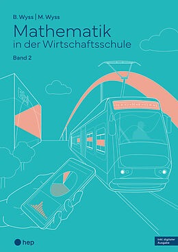 Paperback Mathematik in der Wirtschaftsschule - Band 2 (Print inkl. E-Book Edubase, Neuauflage 2024) von Barbara Wyss, Mischa Wyss